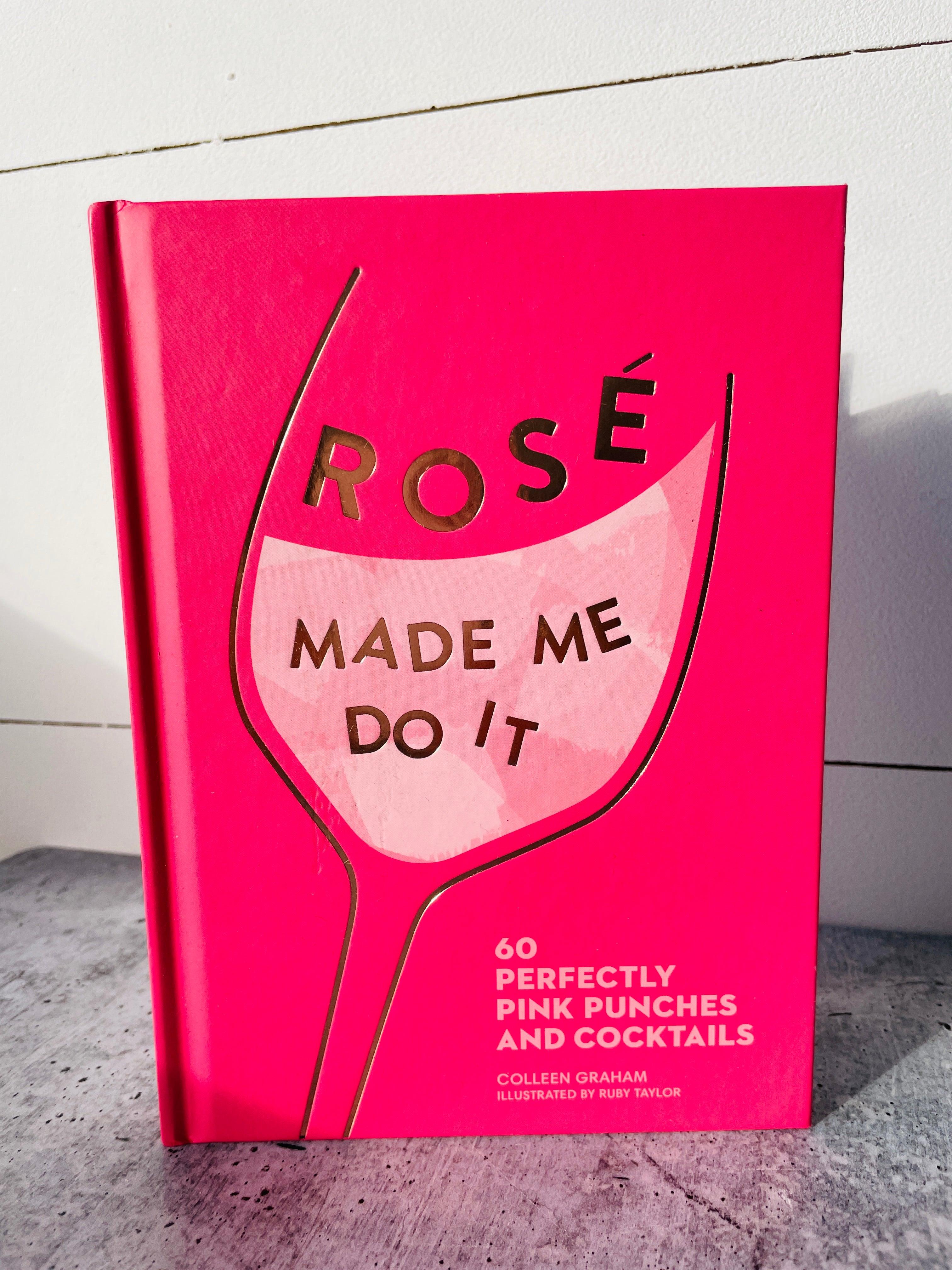 Rose Made Me Do It Cocktail Book