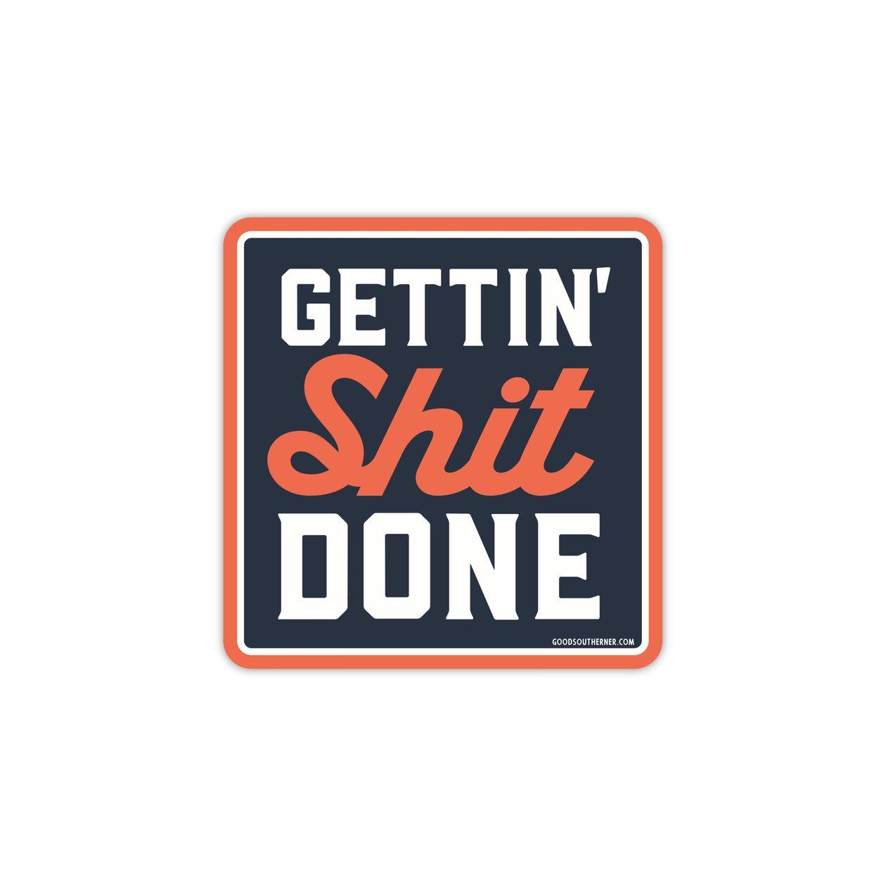 Gettin Sh*t Done Sticker