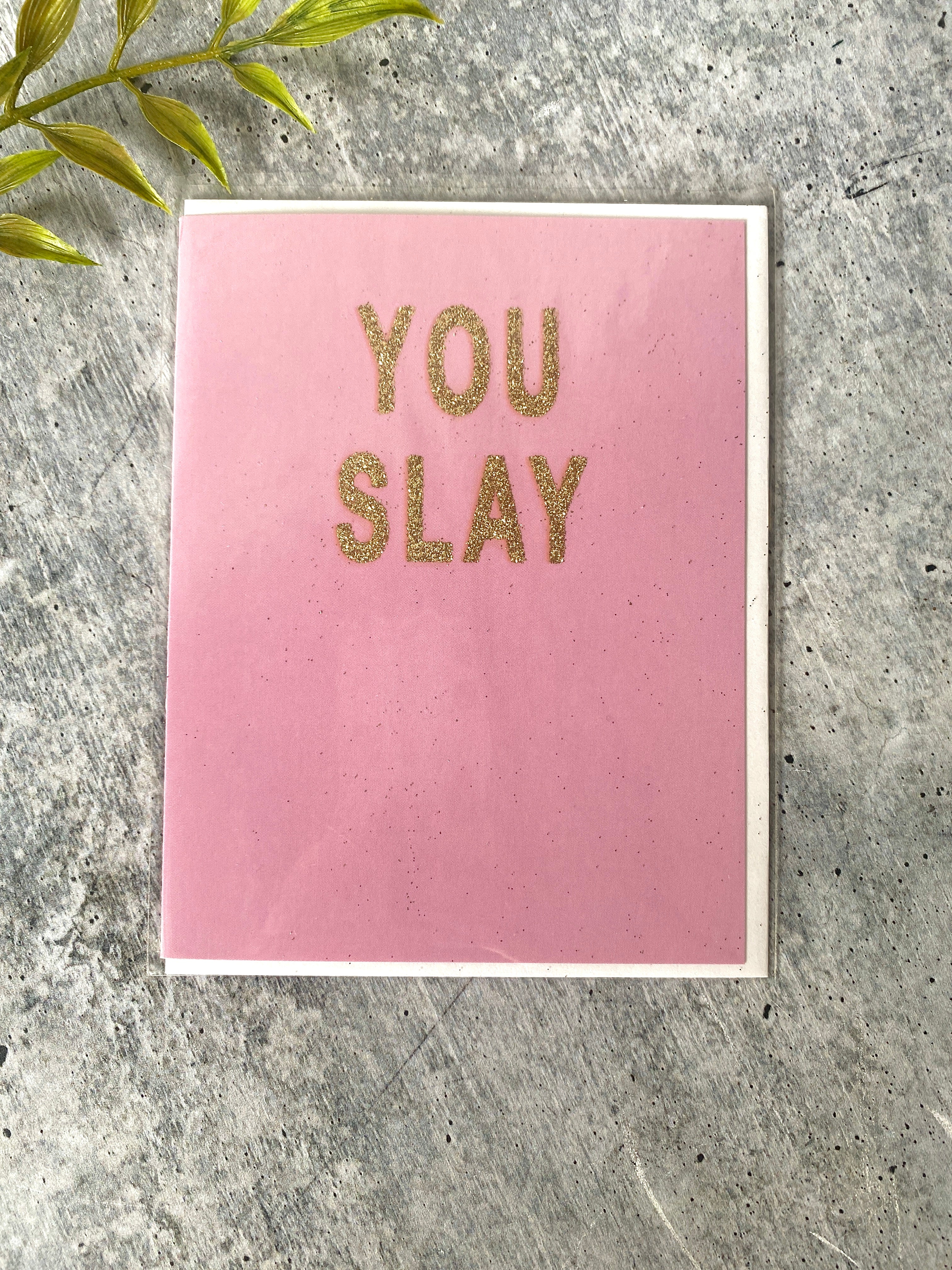 You Slay Greeting Card
