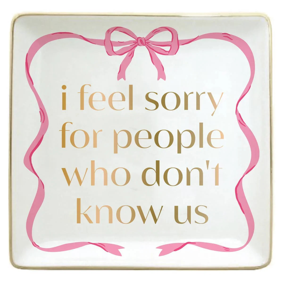 Don't Know Us Trinket Tray