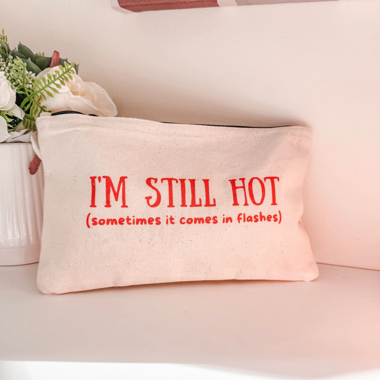 I'm Still Hot Canvas Pouch