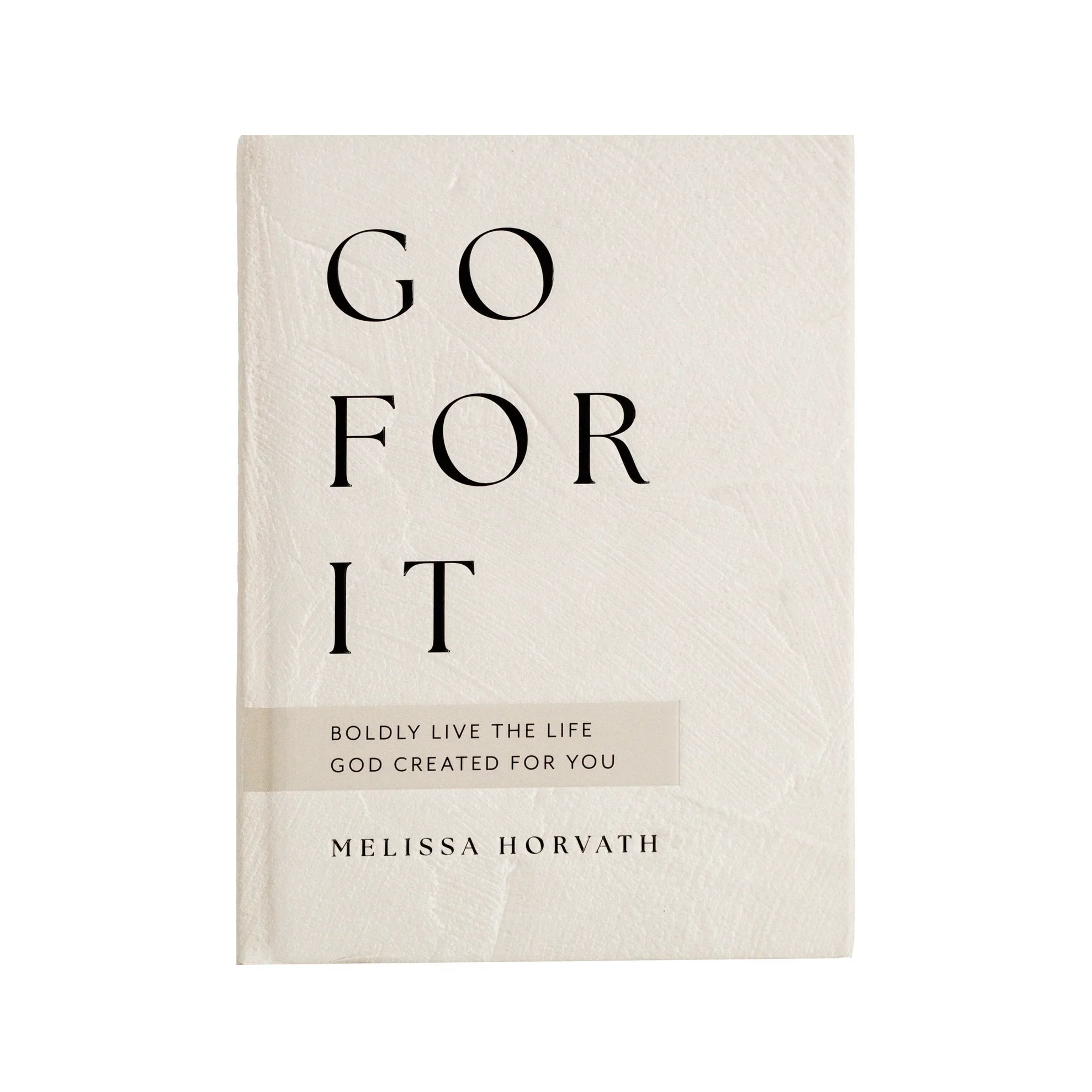Go For It: 90 Devotions to Boldly Live