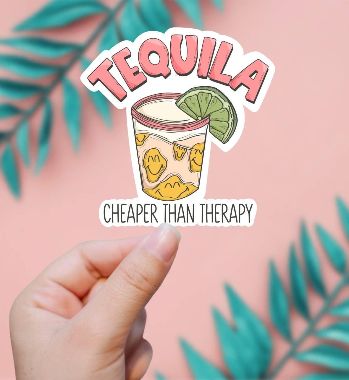 Tequila Cheaper Than Therapy Sticker